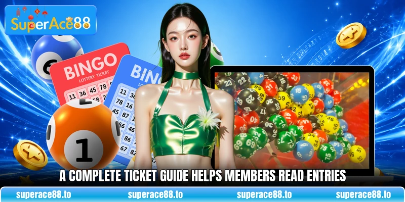A complete ticket guide helps members read entries A complete ticket guide helps members read entries