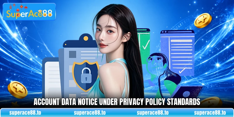 Account data notice under privacy policy standards