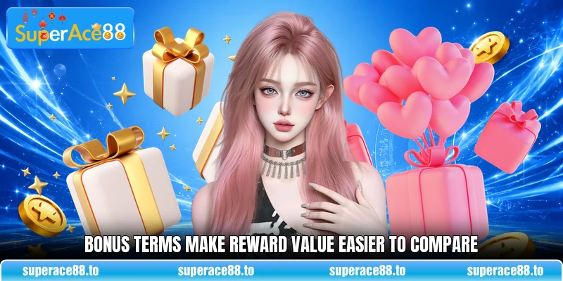 Bonus terms make reward value easier to compare Bonus terms make reward value easier to compare