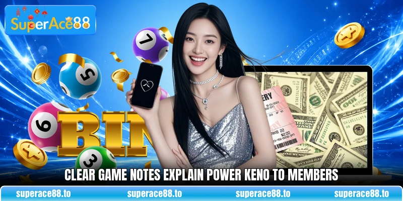 Clear game notes explain Power Keno to members Clear game notes explain Power Keno to members