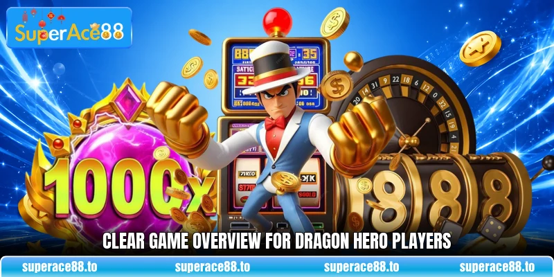 Clear game overview for Dragon Hero players Clear game overview for Dragon Hero players