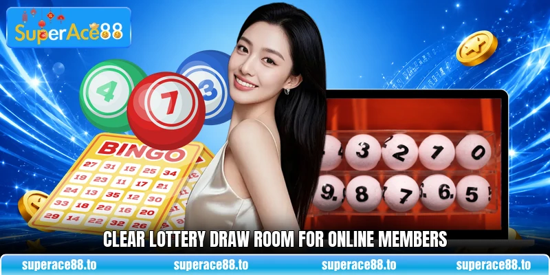 Clear lottery draw room for online members Clear lottery draw room for online members