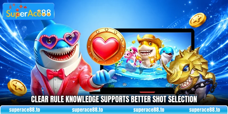 Clear rule knowledge supports better shot selection Clear rule knowledge supports better shot selection