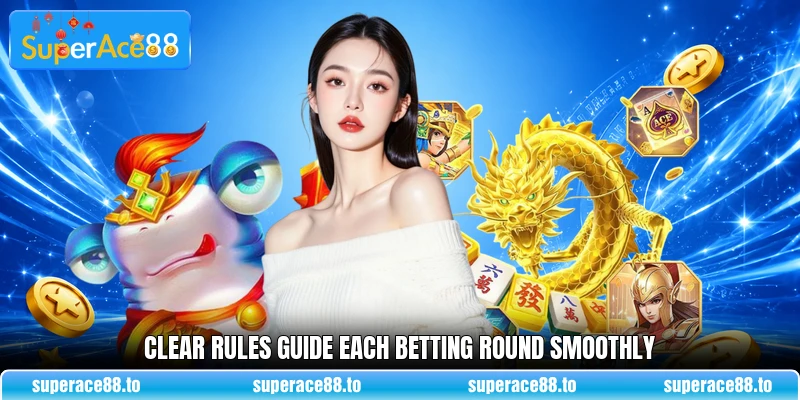 Clear rules guide each betting round smoothly Clear rules guide each betting round smoothly