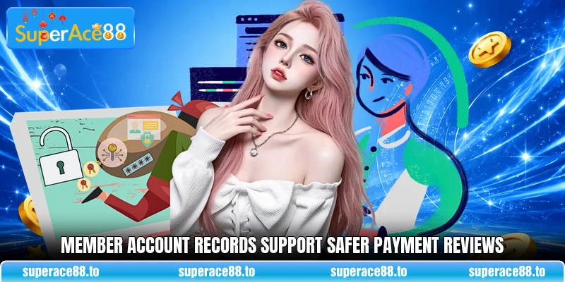 Member account records support safer payment reviews
