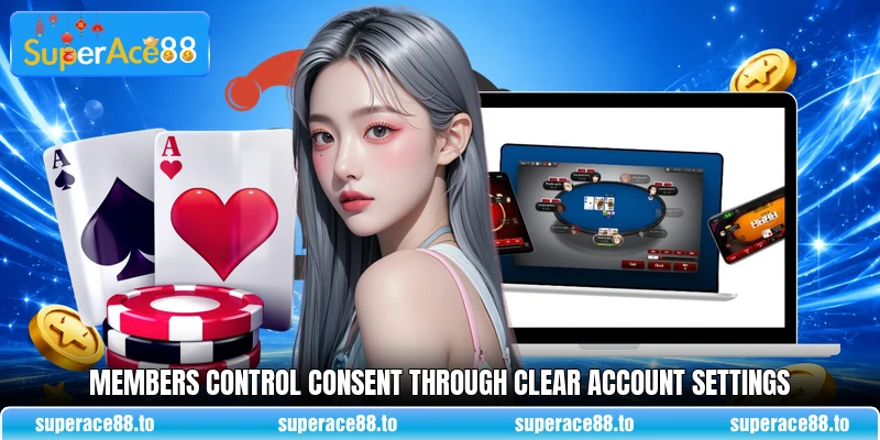 Members control consent through clear account settings