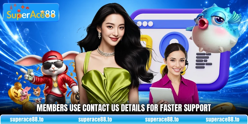 Members use contact us details for faster support