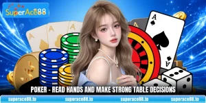 Poker - Read Hands And Make Strong Table Decisions