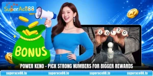 Power Keno - Pick Strong Numbers For Bigger Rewards