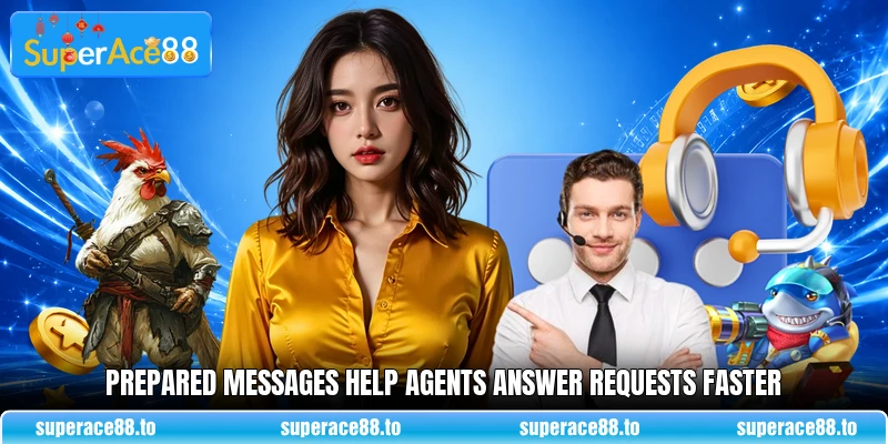 Prepared messages help agents answer requests faster