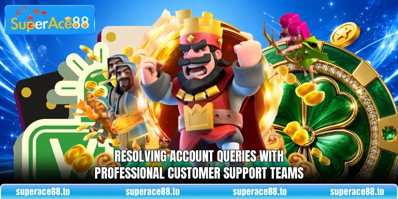 Resolving account queries with professional customer support teams Resolving account queries with professional customer support teams