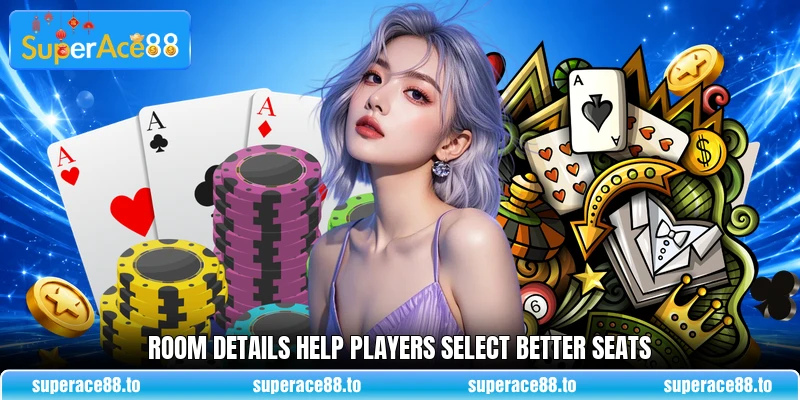 Room details help players select better seats Room details help players select better seats