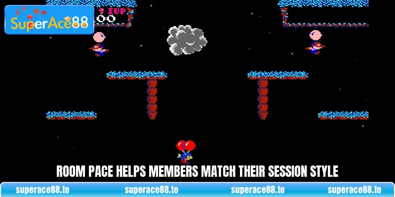 Room pace helps members match their session style Room pace helps members match their session style