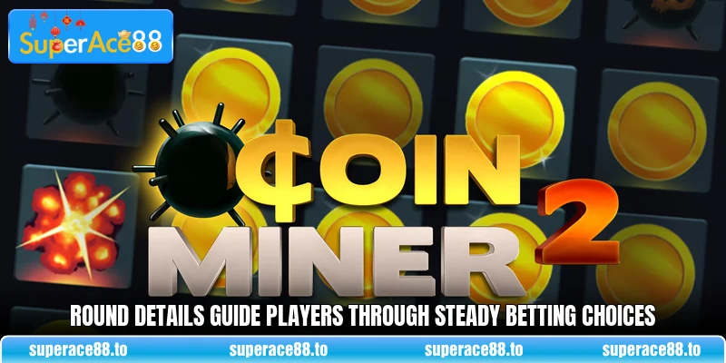 Round details guide players through steady betting choices