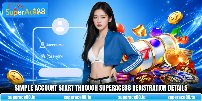 Simple account start through SuperAce88 registration details Simple account start through SuperAce88 registration details
