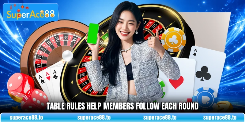 Table rules help members follow each round