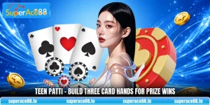 Teen Patti - Build Three Card Hands For Prize Wins