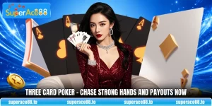 Three Card Poker - Chase Strong Hands And Payouts Now