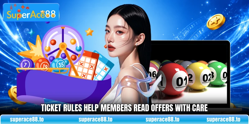 Ticket rules help members read offers with care Ticket rules help members read offers with care
